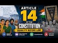 Article 14 of the Indian Constitution | Equality Before Law & Equal Protection of Laws
