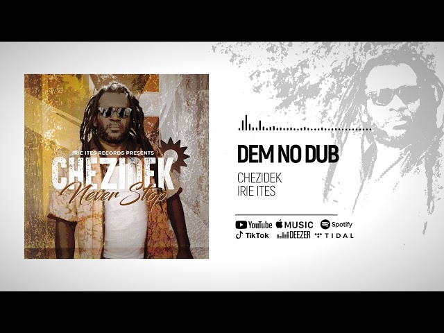 Chezidek & Irie Ites - Dem No Dub (Official Audio)
