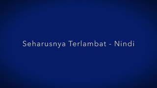 OST. Jangan Buat Aku Berdosa - Seharusnya Terlambat Lyric