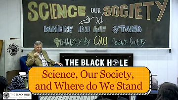 Science, Our Society and Where do We Stand | Dr. Pervez Hoodbhoy