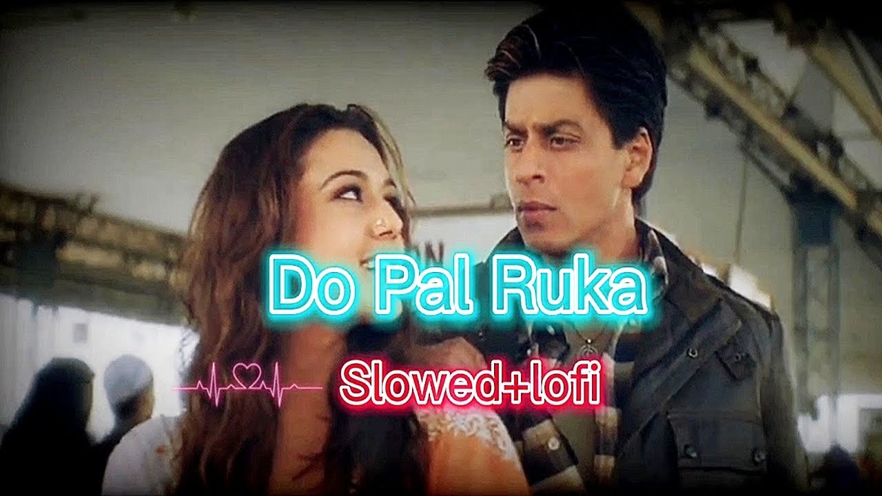 Pal Ruka Do Pal Ruka_Slowed+Reverb Listen and Chill_lofi_mix - YouTube