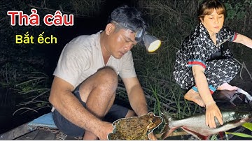 Thả câu , bắt ếch trên sông để mưu sinh @chautranlong4533