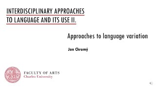 Approaches II: 05a Approaches to language variation