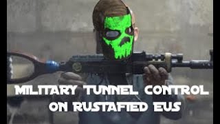 RUST - MILITARY TUNNEL CONTROL ON RUSTAFIED EUS // RUST WIPE PROGRESSION