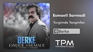 Esmaeil Sarmadi Yurgimde Yanginllar - آلبوم ترکی برکه از اسماعیل سرمدی Resimi