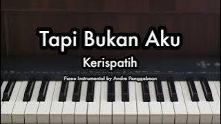 Tapi Bukan Aku - Kerispatih | Piano Karaoke by Andre Panggabean