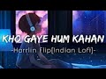 Kho gaye hum kahanlyrics  harrlin flip  textaudio lyrics