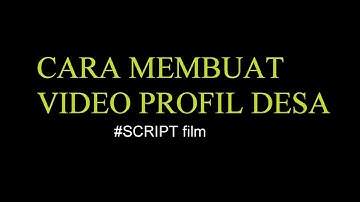 Cara Membuat Video Profil Desa
