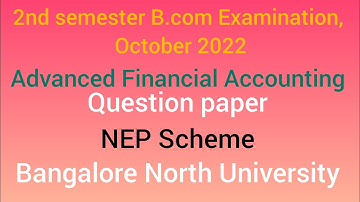 2nd semester B.com Advanced Financial Accounting NEP Question paper 2022| Bangalore North University