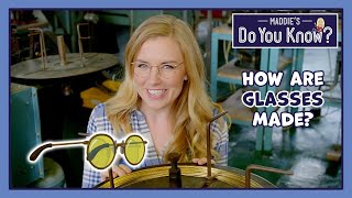 How are Glasses made? 👓 Maddie's Do You Know 👩