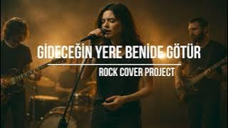Gideceğin Yere Benide Götür - Rock Cover Project