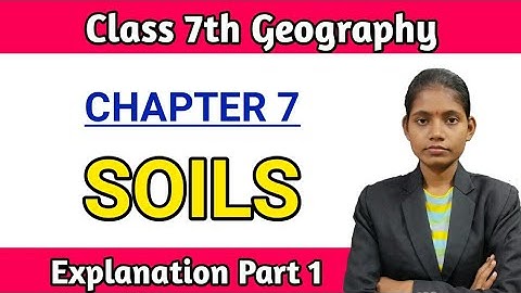 Soils explanation in hindi part 1 | Class 7th geography chapter 7 maharashtra board