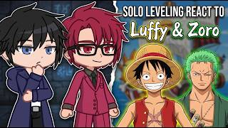 Solo Leveling React To Luffy & Zoro As New S Rank || One Piece || GC