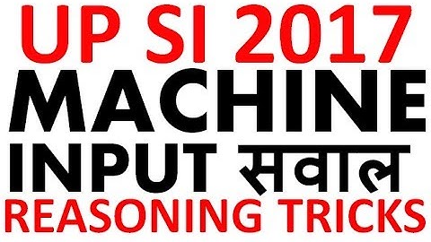 UP SI Exam 2017 Reasoning Tricks || Machine Input वाले Questions || 1st shift /2nd /3rd shift