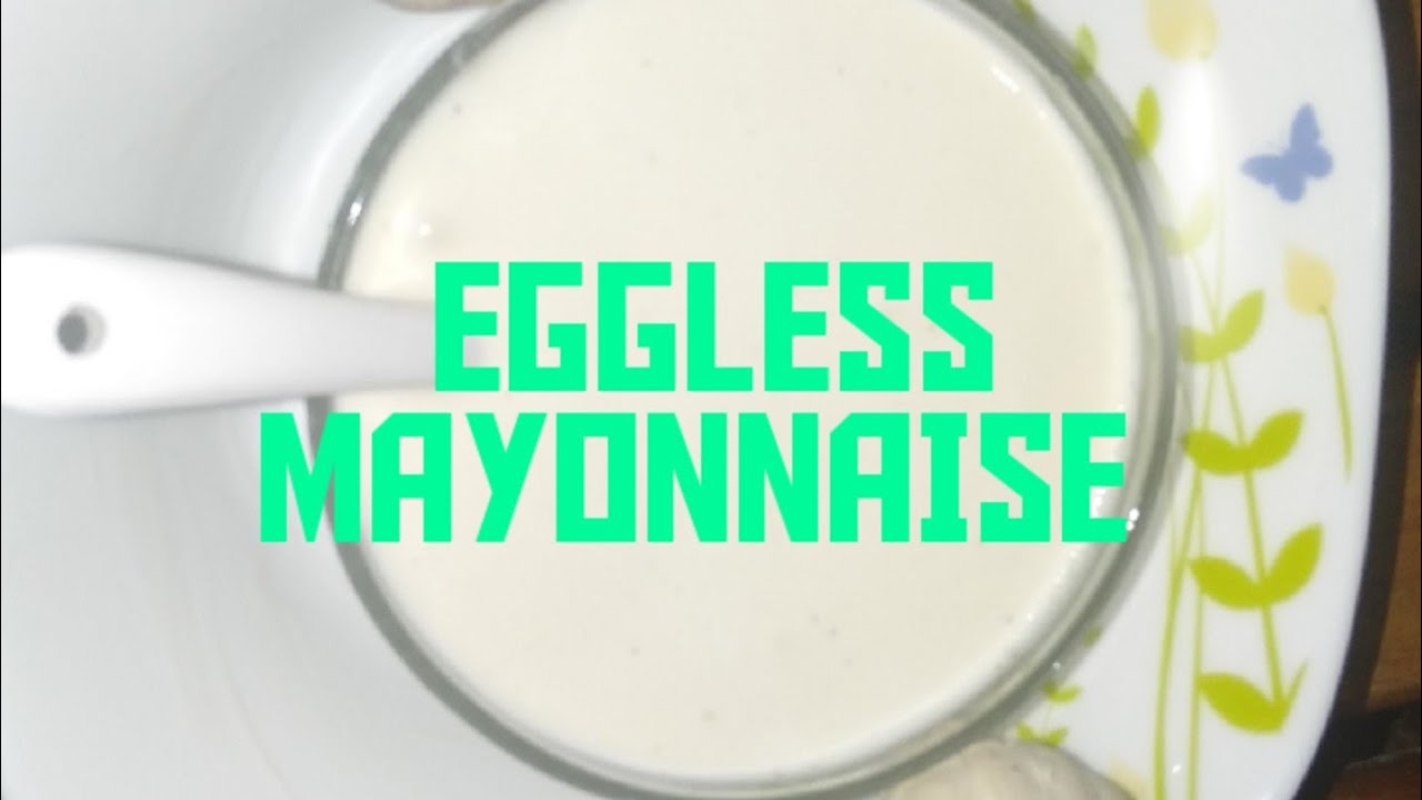 EGGLESS MAYONNAISE 100 EASY HEALTHY AND TASTY YouTube