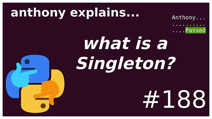what is a singleton? (and python patterns) (interm...