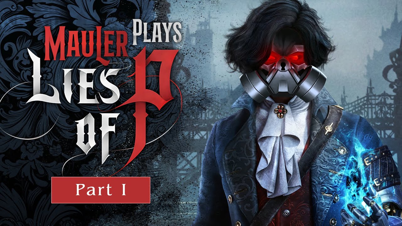  MauLer plays Lies of P - Part 1 - It's no Bloodborne 2 but it's pretty neat  - I'm a bloody puppet!