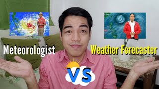 Pagkakaiba ng METEOROLOGIST at WEATHER FORECASTER