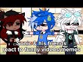 Sonic  his friends react to funnysmemescreds in the descpart 2megumislongeyelashes