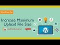 Increase Maximum Upload File Size in WordPress | 2019