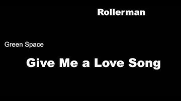 Rollerman -  Give Me a Love Song [Official Music]
