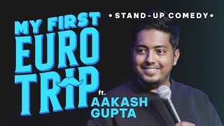 My First Euro Trip | Standup Comedy by Aakash Gupta