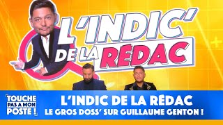 L'indic de la rédac : le gros dossier sur Guillaume Genton !