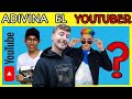 Cuántos Youtubers Conoces? | Adivina El Nombre Del Famoso Youtuber |Test Nivel Fácil