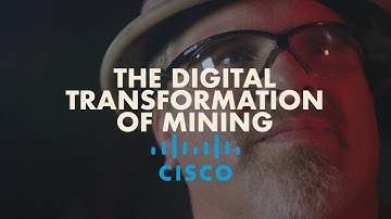 Cisco & Barrick: The Digital Transformation of Mining
