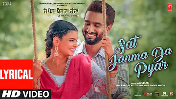 SAT JANMA DA PYAR (Full Video) With Lyrics | Je Paisa Bolda Hunda | Javed Ali | Ihana Dhillon |