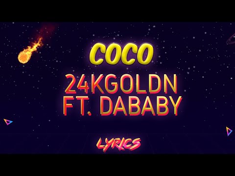 24KGoldn - Coco Ft. DaBaby (Lyrics)