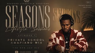 SEASONS Lifestyle Sessions | Private School Amapiano Mix by Cousin Steerz🇿🇼 | The New Age DJs