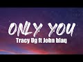 Tracy Ug ft John Blaq - Only You by (Lyrics Video)