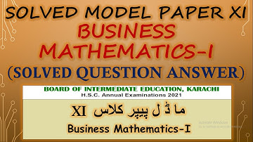 Business Mathematics I Model  Paper for XI Commerce | solved Sec "B" and Sec "C"