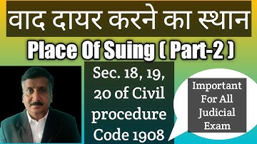 sec 17 18 19 of C.P.C. part 2, place of suing/jurisdiction code of civil procedure 1908.