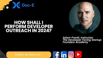 Adam Frankl - Is Developer Outreach Evolving in 2024? Key Trends with doc-E.ai!