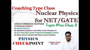 Binding Energy & B.E/A vs A Curve | Nuclear Physics for NET/GATE | Lec 2 | CSIR NET PHYSICS