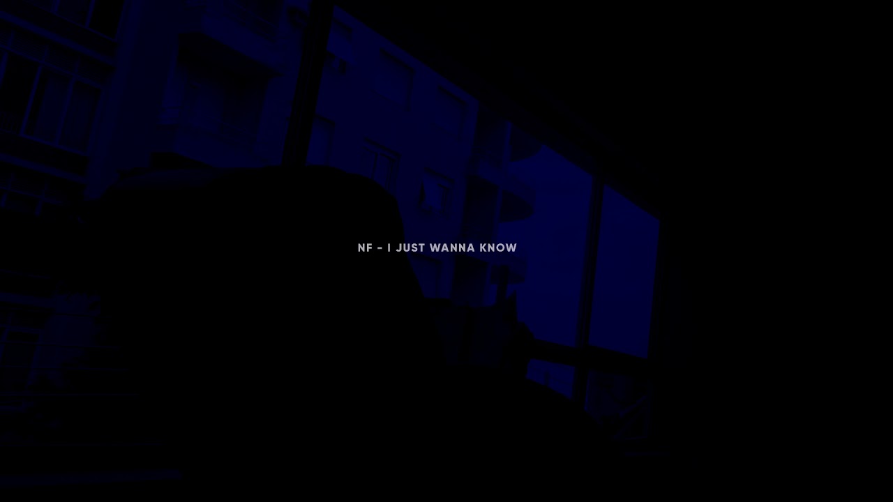 nf - I just wanna know (slowed down/cut)
