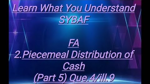 SYBAF FA Lesson- 2 Piecemeal Distribution of Cash (Part 5) Que 4/ill.9