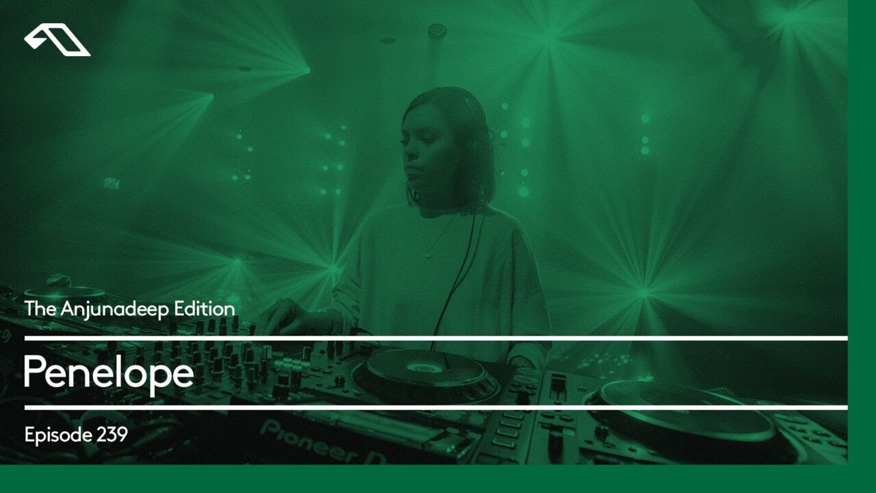 The Anjunadeep Edition 239 with Penelope