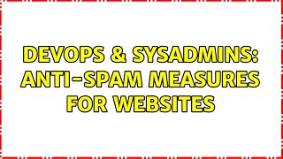 DevOps & SysAdmins: Anti-spam measures for websites (5 Solutions!!)