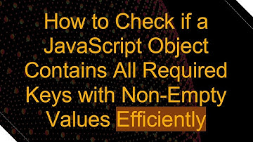 How to Check if a JavaScript Object Contains All Required Keys with Non-Empty Values Efficiently