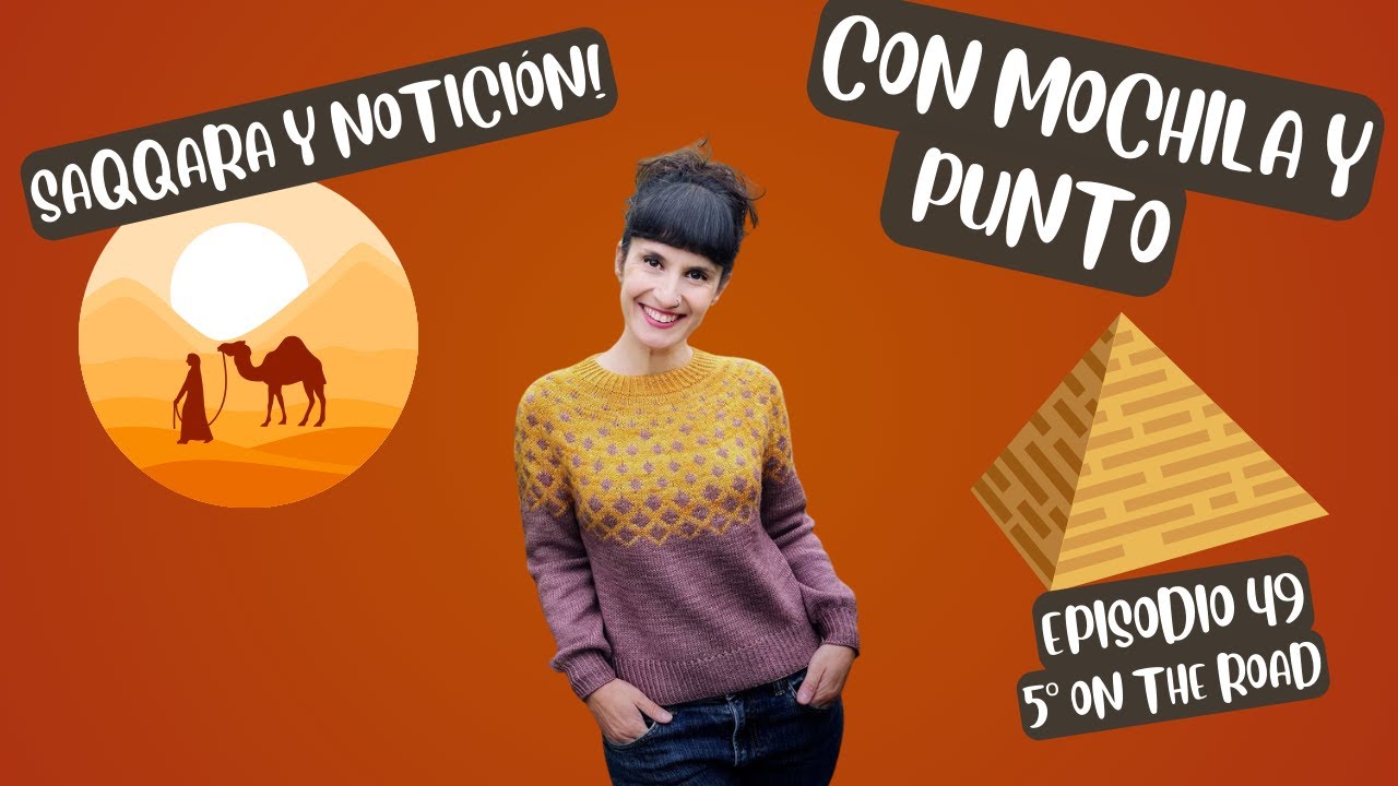 Podcast de tejido con mochila y punto: Saqqara y notición!!