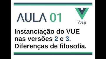 Curso de Vue 01 - Instanciação nas versões 2 e 3 - diferenças de filosofia