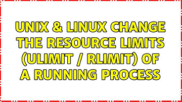 Unix & Linux: Change the resource limits (ulimit / rlimit) of a running process