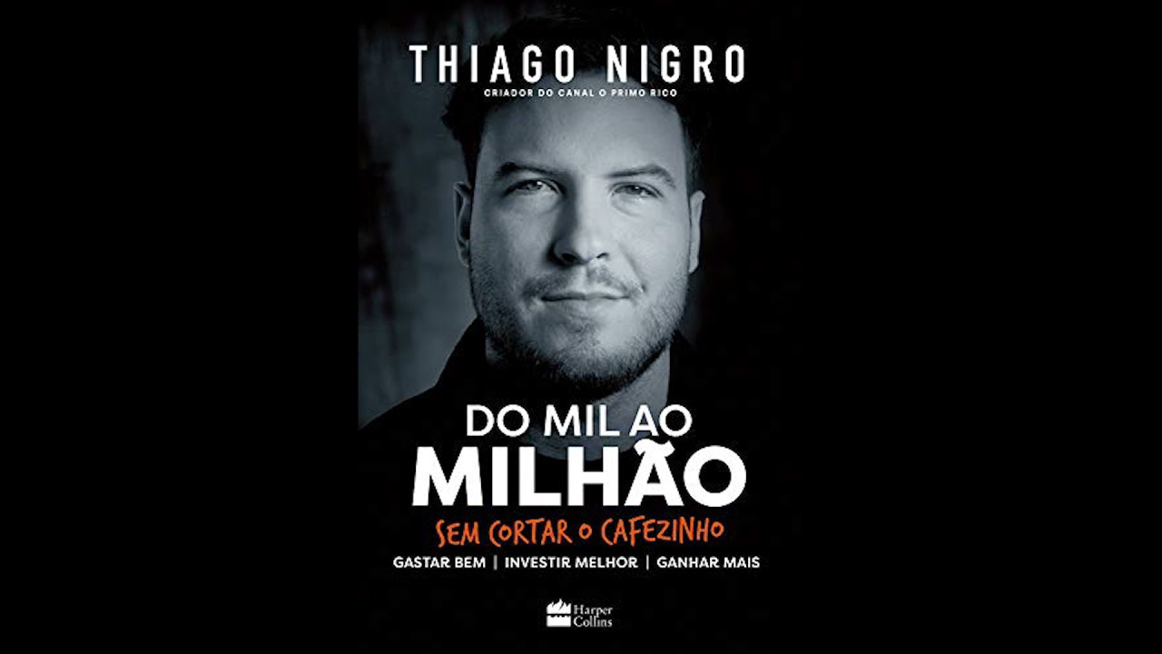 DO MIL AO MILHÃO sem cortar o cafezinho - THIAGO NIGRO