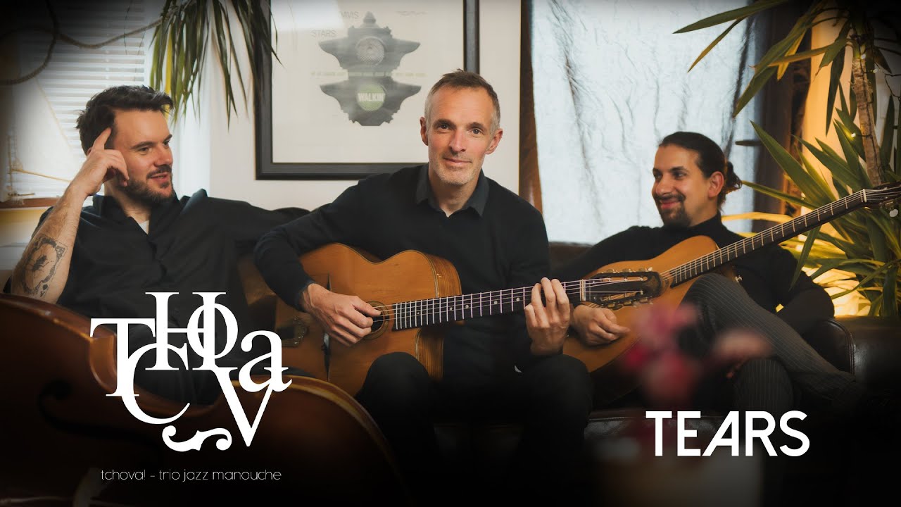 TCHOVA! - Tears - Django Reinhardt - Live Session