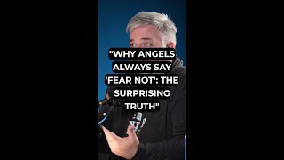 "Why Angels Always Say 'Fear Not': The Surprising Truth"
