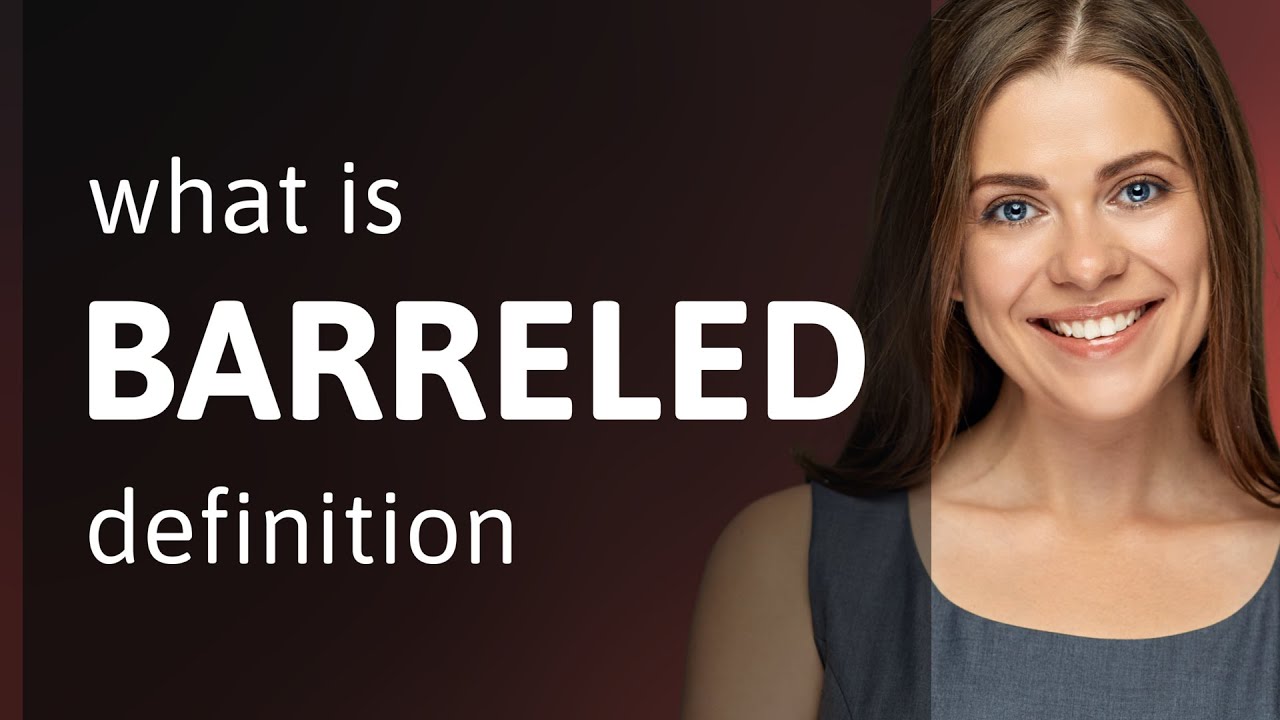 Barreled — BARRELED definition - YouTube