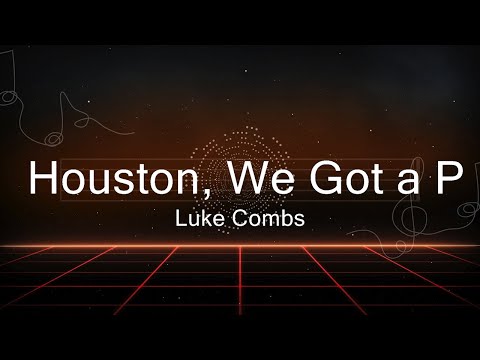 Luke Combs - Houston, We Got a Problem (Lyrics)  | Music Scout